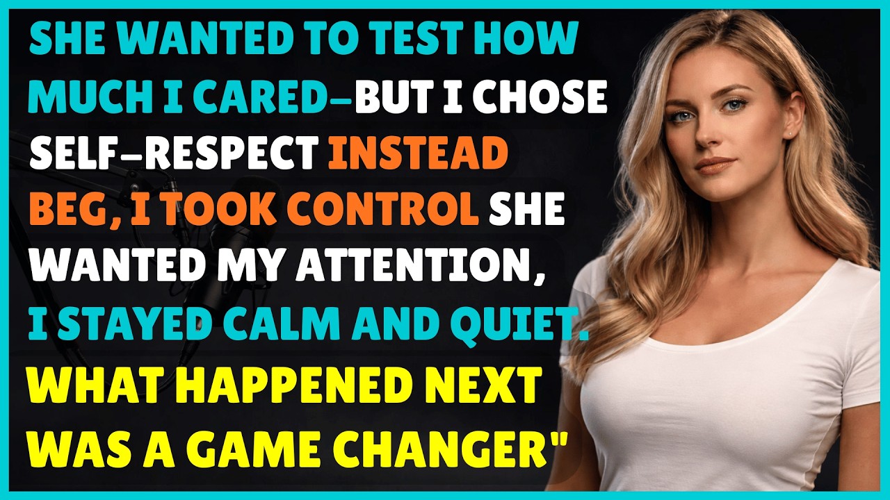She Wanted to See How Much I Cared, But I Showed Her My Self-Respect