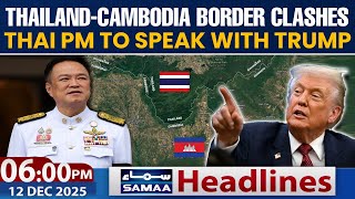 Thailand-Cambodia Border Clashes Enter 5th day | Thai PM to Speak With trump | 6 PM News Headlines