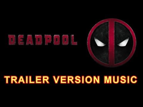 Deadpool Trailer Music Version Official Redband Movie Soundtrack Theme Song
