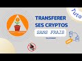 Transfrer ses cryptos sans frais 