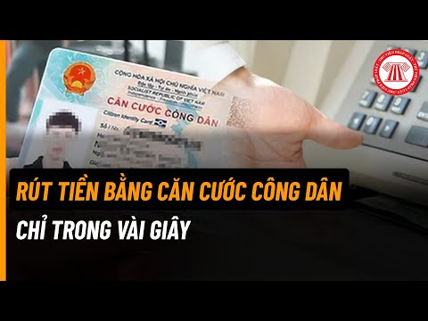 Video Rút Tiền Bằng Căn Cước Công Dân Chỉ Trong Vài Giây |... - youtube