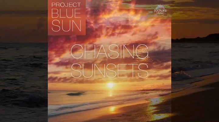 Project Blue Sun - Chasing Sunsets (Chillout EP)
