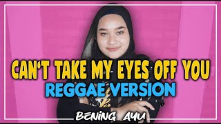 Can't Take My Eyes Off Of You - Lauryn Hill REGGAE Cover Bening Ayu