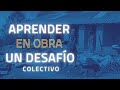 ¿Cómo aprender en la obra? Adquiriendo experiencia