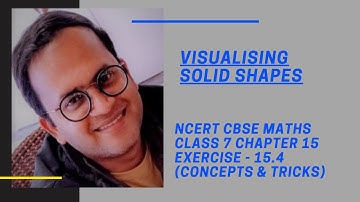 NCERT CBSE MATHS CLASS 7 CHAPTER 15 "Visualising Solid Shapes" EXERCISE 15.4 TRICKS AND CONCEPTS
