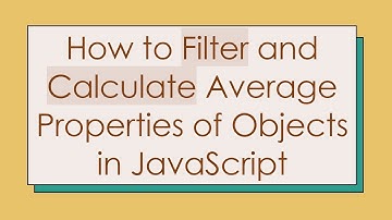 How to Filter and Calculate Average Properties of Objects in JavaScript