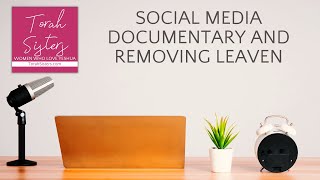 Removing Leaven & A Social Media Documentary