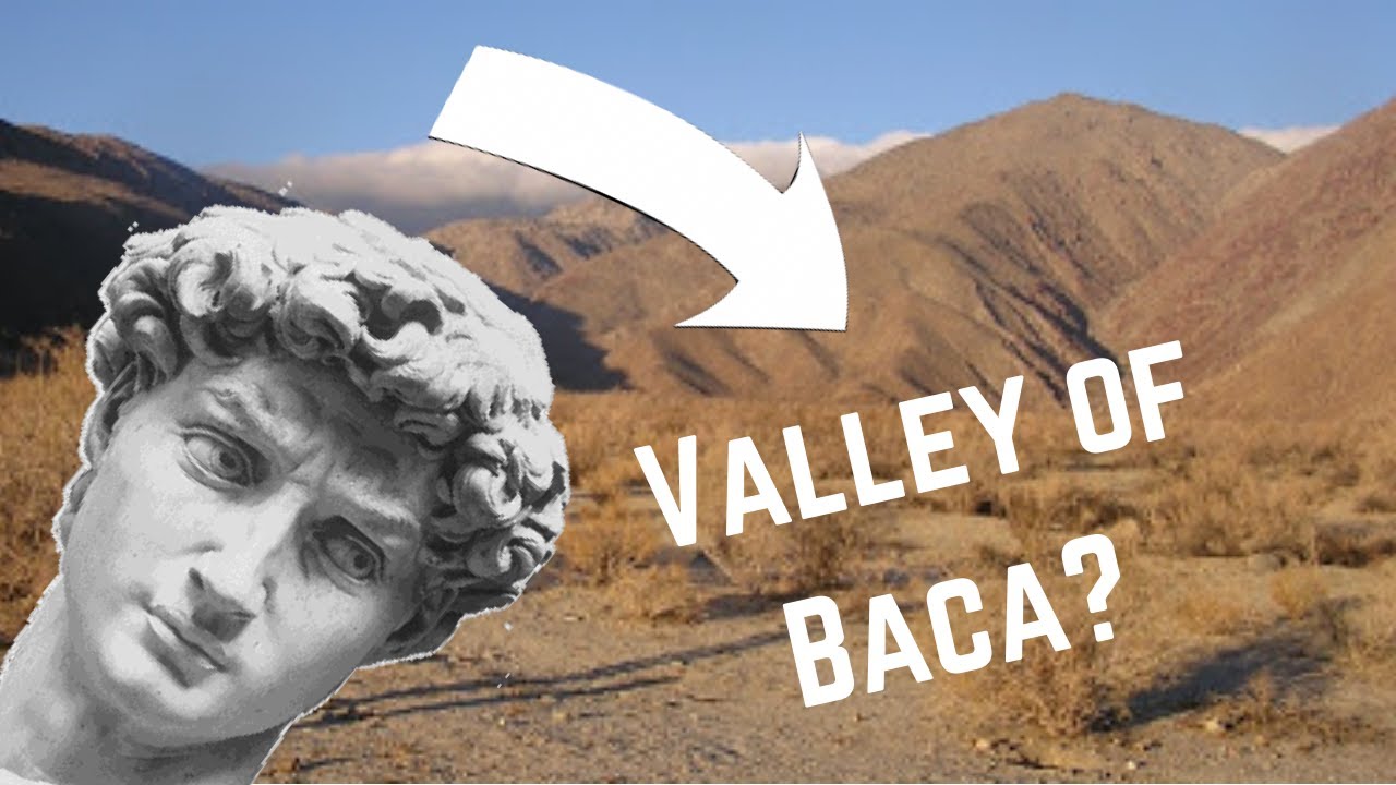 Valley Of Baca Psalm 84 5 6 YouTube