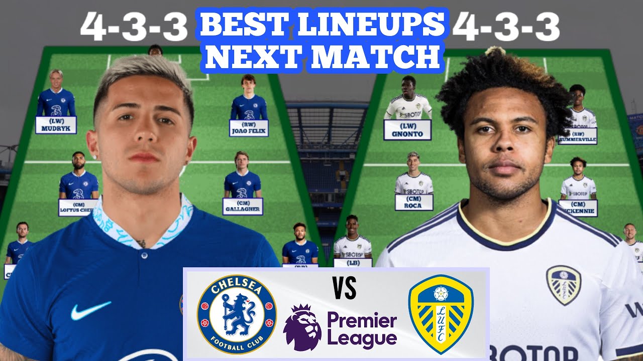 CHELSEA VS LEEDS HEAD TO HEAD POTENTIAL STARTING LINEUPS ENGLISH chelsea-vs-leeds-head-to-head-potential-starting-lineups-english