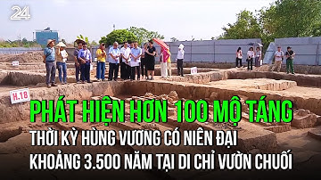 Phát hiện hơn 100 mộ táng thời kỳ Hùng Vương có niên đại khoảng 3.500 năm tại Di chỉ Vườn Chuối