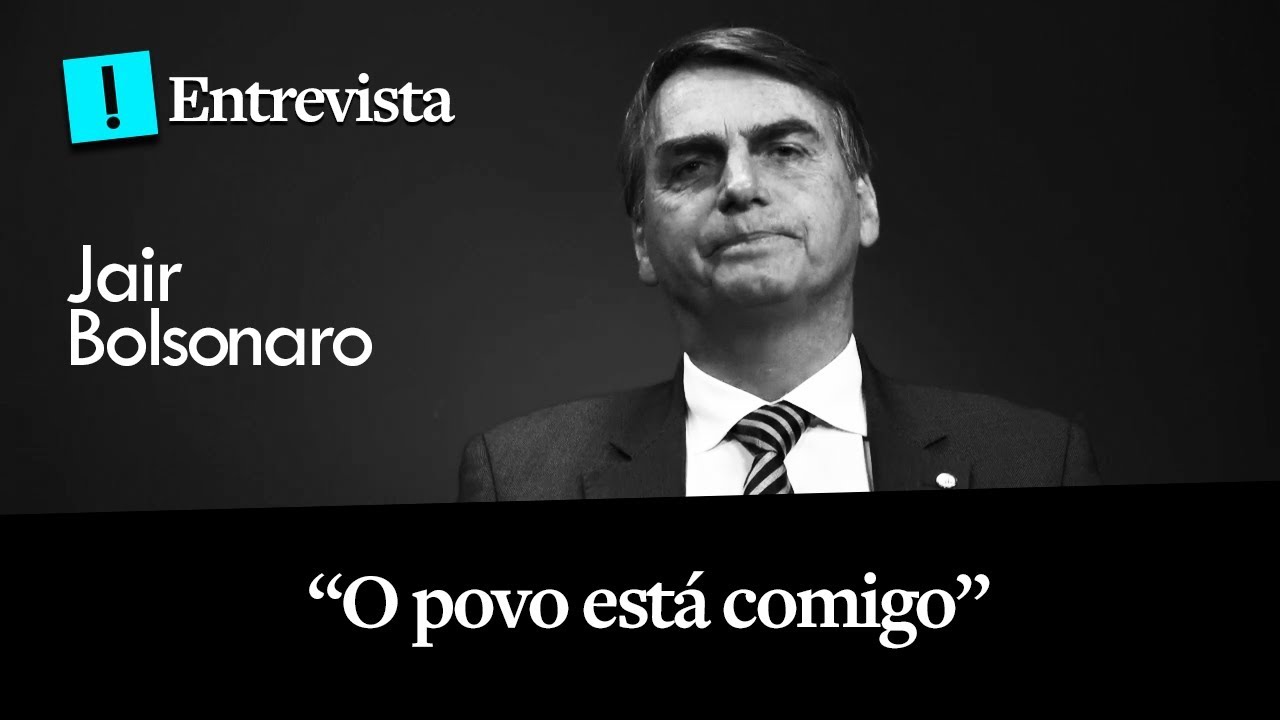 Entrevista | Jair Bolsonaro: “O povo está comigo!”
