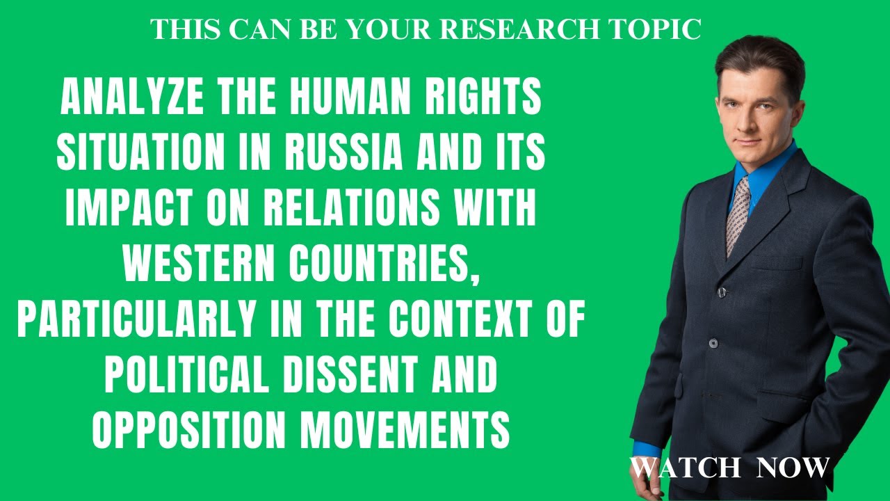 Analyze the human rights situation in Russia and its impact on