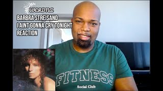 Barbra Streisand I Ain&#39;t Gonna Cry Tonight Reaction