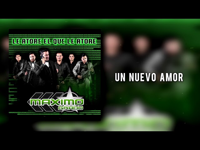 Grupo Maximo Grado - Un Nuevo Amor