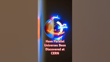 Have Parallel Universes Been Discovered at CERN #paralleluniverses #CERN #LHC