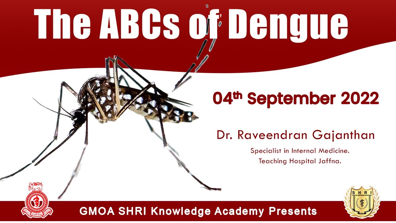 The ABCs of Dengue - Dr. Raveendran Gajanthan