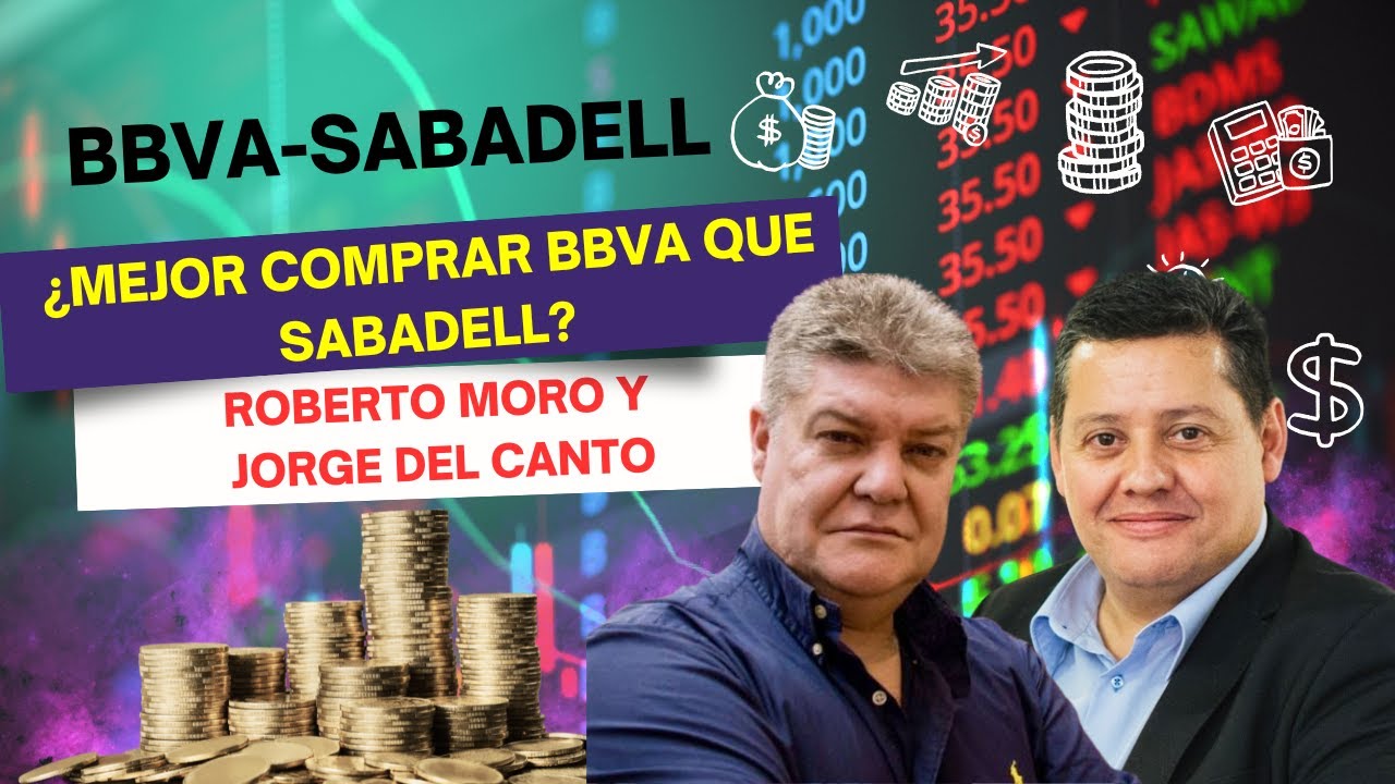 Consultorio | ¿Mejor comprar BBVA que Sabadell? Con Roberto del Moro y Jorge del Canto