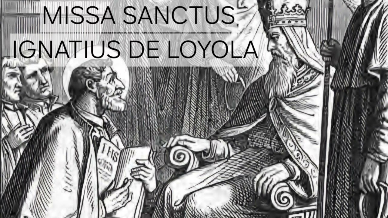 MISSA SANCTUS IGNATIUS DE LOYOLA - XXXI IULII