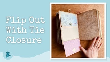 FLIP OUT WITH TIE CLOSURE - Junk Journal Tutorials - Junk Journal Page Inspiration