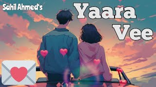 Yaara vee (Official Song)New hindi song 2024 _ Sahil Ahmed _ Use headphone 🎧