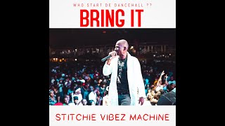 Video thumbnail of "STITCHIE ONE MAN BAND - BRING IT (WHO START DE DANCEHALL)"