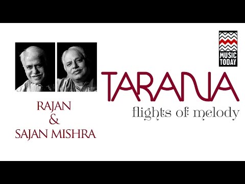 Tarana - Flights Of Melody | Pandit Rajan & Sajan Mishra | Audio Jukebox | Vocal | Music Today