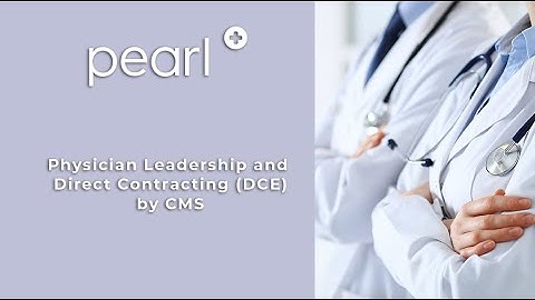Physician Leadership and Direct Contracting (DCE) by CMS
