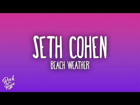 Beach Weather - Seth Cohen
