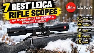 Top 7 Best Leica Scopes in 2026 | Premium Rifle Optics for Hunting & Precision Shooting