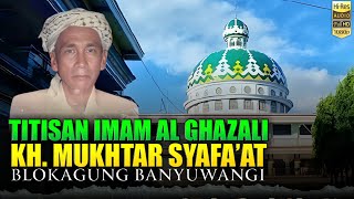 Sosok Imam Ghazali Dari Jawa!! KH Mukhtar Syafa’at Blokagung Banyuwangi