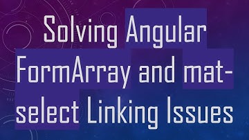 Solving Angular FormArray and mat-select Linking Issues