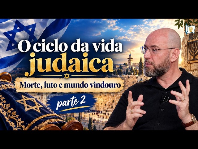 O ciclo da vida judaica - Parte 2 | Pr. Alexandre Dutra