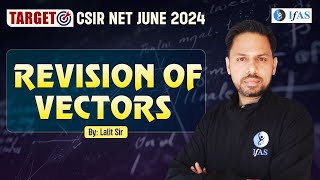 Csir Net June 2024 | Complete Revision Of Vectors : Lalit Sir |  Csir Net Physics | Ifas