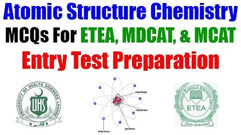 Chemistry MCQs For ETEA MDCAT & MCAT Preparation | Atomic Structure Chapter MCQs For Entry Test Prep