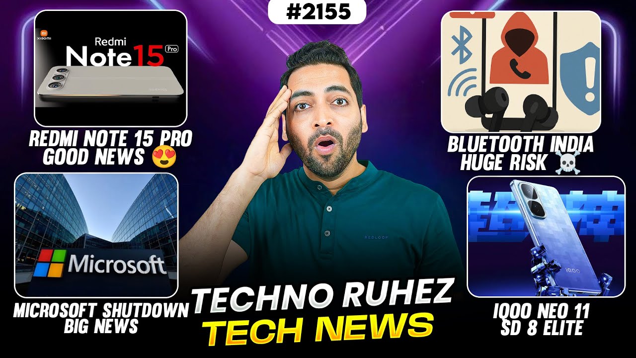 Redmi Note 15 Pro Good News,iQOO Neo 11,Microsoft Shutdown😱,Nothing OS 4,Nxt OSIndia,Bluetooth Risk