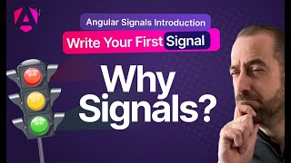 Why Angular Signals? Write Your First Signal
