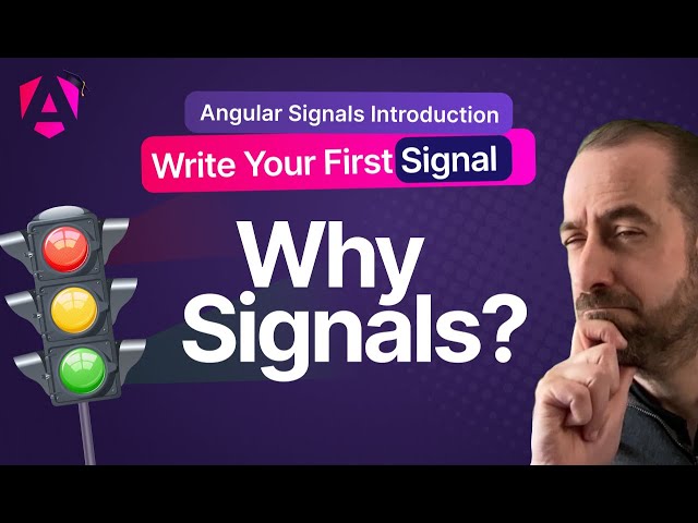 Why Angular Signals? Write Your First Signal class=