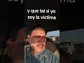 y que tal si yo soy la victima #humor
