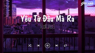 Yêu Từ Đâu Mà Ra (Lofi Ver.) - Lil ZPoet / Nắng mang em đi rồi em để lại đớn đau muôn phần...