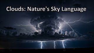 Clouds:  Nature's Sky Language