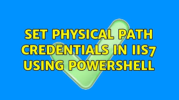 Set Physical Path Credentials in IIS7 Using Powershell (2 Solutions!!)