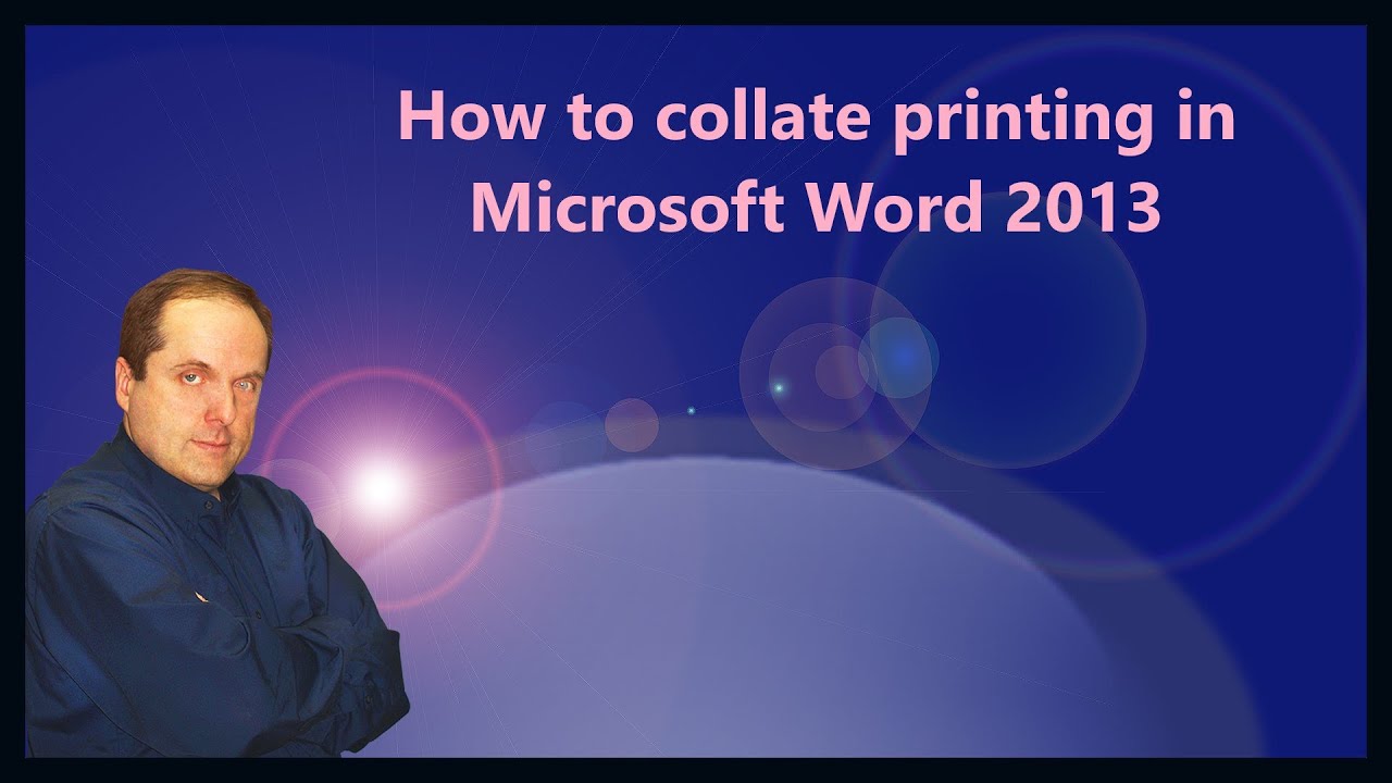 how to collate printing in microsoft word 2013 youtube collated printing