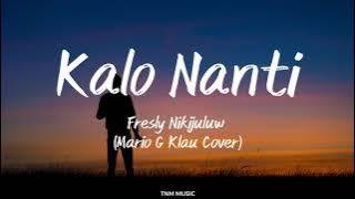 KALO NANTI - FRESLY NIKIJULUW (Cover By Mario G Klau) | Lirik Lagu