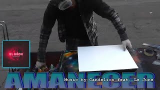 El Neón - AMANECER  IWRITE TV #amanecer #elneon #latinvibes #spanish #streetartist #lifesgood #art