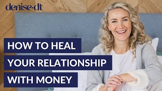 How to heal your relationship with money