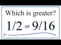 Which fraction is greater  12   or   916