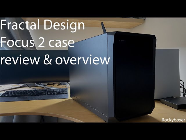 Fractal Design Focus 2 case review & overview 