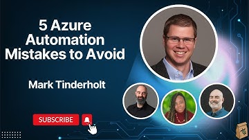 Top 5 Azure Automation Mistakes to Avoid with Mark Tinderholt