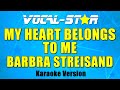 Barbra Streisand - My Heart Belongs To Me (Karaoke Version) with Lyrics HD Vocal-Star Karaoke