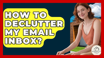 How To Declutter My Email Inbox? - Minimalist Home Life